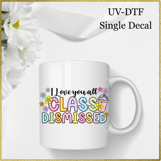 UV-DTF Single Decal - Class Dissmissed
