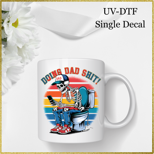 UV-DTF Single Decal - Doing dad shit