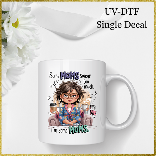 UV-DTF Single Decal - Some Moms ...