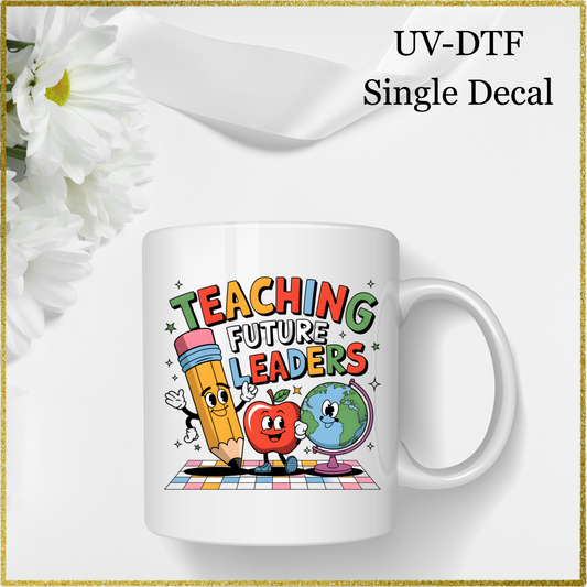 UV-DTF Single Decal - Teaching Future Leaders