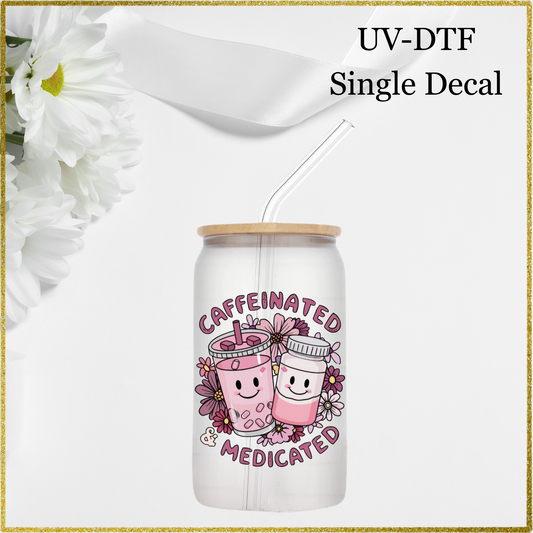 UV-DTF Single Decal - Caffeinated Medicated