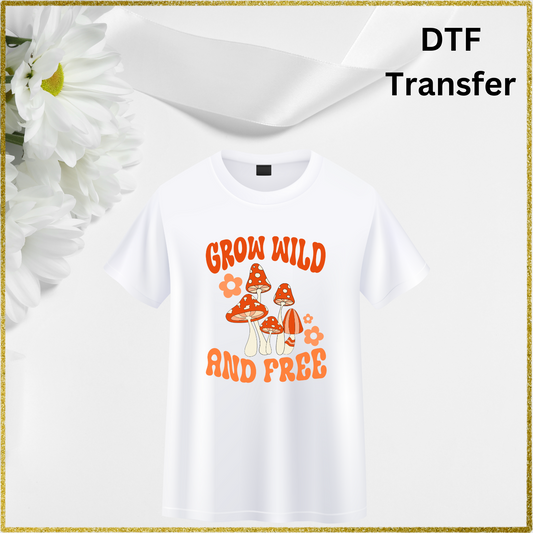 DTF Transfer - Grow wild and free