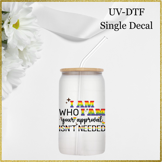 UV-DTF Single Decal - I am who i am