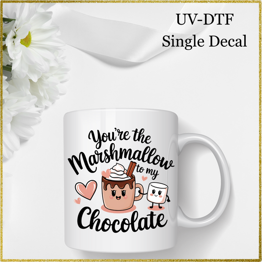UV-DTF Single Decal - You're the marshmallow to my chocolate